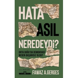 Hata Asıl Neredeydi?;Orta Doğuda Demokrasi Neden Başarısız Oldu?