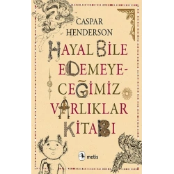 Hayal Bile Edemeyeceğimiz Varlıklar Kitabı
