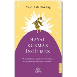Hayal Kurmak İncitmez