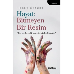 Hayat: Bitmeyen Bir Resim