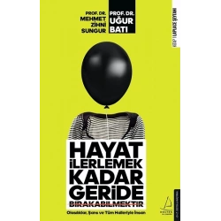 Hayat İlerlemek Kadar Geride Bırakabilmektir