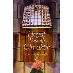 Hayat Teselli Olmaktır
