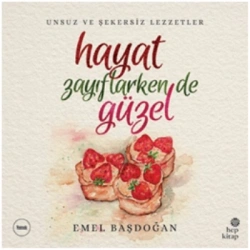 Hayat Zayıflarken de Güzel: Unsuz ve Şekersiz Lezzetler