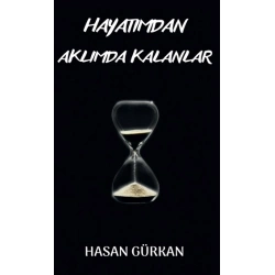 Hayatımdan Aklımda Kalanlar