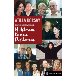 Hayatımızı Aydınlatan Muhteşem Kadın Dostlarım
