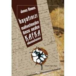 Hayatınızı Mahvetmeden Önce Neden Kafka Okumalısınız