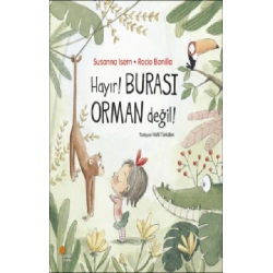 Hayır! Burası Orman Değil!