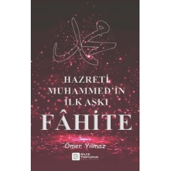 Hazreti Muhammed’in İlk Aşkı Fahite