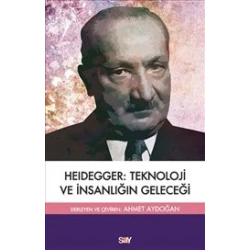 Heıdegger : Teknoloji ve İnsanlığın Geleceği