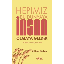 Hepimiz Bu Dünyaya İnsan Olmaya Geldik