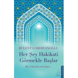 Her Şey Hakikati Görmekle Başlar