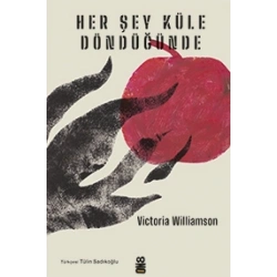 Her Şey Küle Döndüğünde