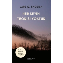 Her Şeyin Teorisi Yoktur
