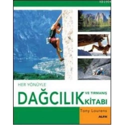 Her Yönüyle Dağcılık ve Tırmanış Kitabı