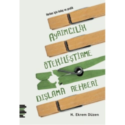 Herkes için Kolay ve Pratik Ayrımcılık, Ötekileştirme, Dışlama Rehberi