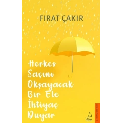 Herkes Saçını Okşayacak Bir Ele İhtiyaç Duyar