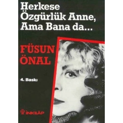 Herkese Özgürlük Anne, Ama Bana da...