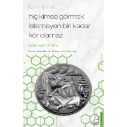 Hiç Kimse Görmek İstemeyen Biri Kadar Kör Olamaz / İbni Sina