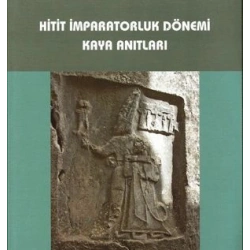Hitit İmparatorluk Dönemi Kaya Anıtları