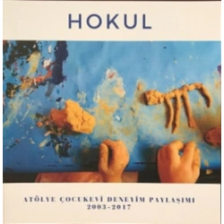 Hokul - Atölye Çocukevi Deneyim Paylaşımı (2003-2017)