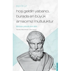 Hoş Geldin Yabancı, Burada En Büyük Amacımız Mutluluktur - Epikür