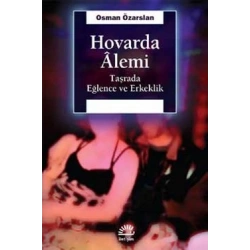 Hovarda Alemi: Taşrada Eğlence Erkeklik