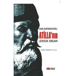 Hun İmparatoru Atillanın Liderlik Sırları