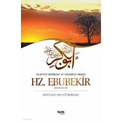 Hz. Ebubekir; En Büyük Sıddıkîyet ve Teslimiyet Örneği