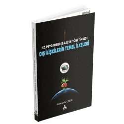 Hz. Peygamber (S.A.S)in Yönetiminde Dış İlişkilerin Temel İlkeleri