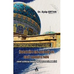 İbrahim En-Nehai ve Ebu Hanifenin Fıkhi Görüşlerinin Mukayeseli Analizi