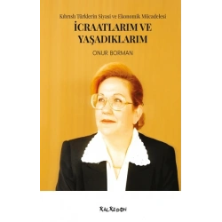 İcraatlarım ve Yaşadıklarım: Kıbrıslı Türklerin Siyasi ve Ekonomik Mücadelesi