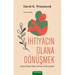 İhtiyacın Olana Dönüşmek