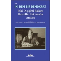 İki Dem Bir Demokrat – Eski Dışişleri Bakanı Hayrettin Erkmen’in Anıları