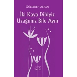 İki Kaya Dibiyiz Uzağımız Bile Aynı