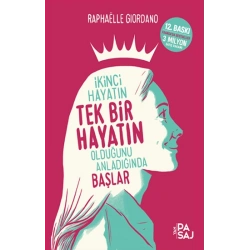 İkinci Hayatın Tek bir Hayatın Olduğunu Anladığında Başlar