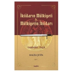 İktidarın Mülkiyeti ve Mülkiyetin İktidarı Cilt 1