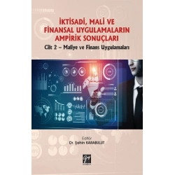 İktisadi, Mali ve Finansal Uygulamaların Ampirik Sonuçları Cilt 2-Maliye ve Finans Uygulamaları