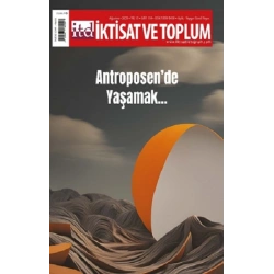 İktisat ve Toplum Dergisi 154. Sayı: Antroposen’de Yaşamak
