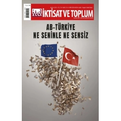 İktisat ve Toplum Dergisi 155. Sayı: AB-Türkiye: Ne Seninle Ne Sensiz