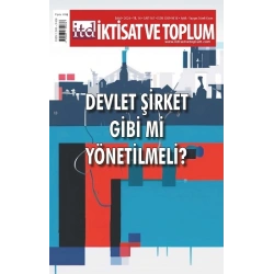 İktisat ve Toplum Dergisi 167. Sayı Devlet Şirket Gibi mi Yönetilmeli?