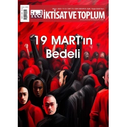 İktisat ve Toplum Dergisi 175. Sayı -  19 Mart’ın Bedeli