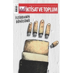 İktisat Ve Toplum Dergisi  Sayı: 130 İstihdamın Dönüşümü