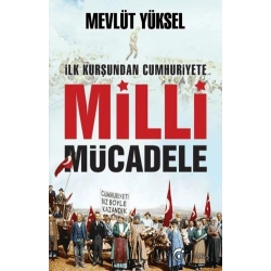İlk Kurşundan Cumhuriyete Milli Mücadele