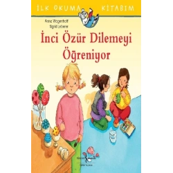 İlk Okuma Kitabım - İnci Özür Dilemeyi Öğreniyor