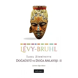 İlkel Zihniyette Doğaüstü Ve Doğa Anlayışı - II