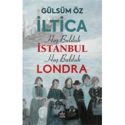 İltica, Hoş Bulduk İstanbul, Hoş Bulduk Londra