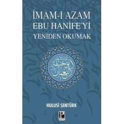 İmam-ı Azam Ebu Hanife’yi Yeniden Okumak