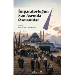İmparatorluğun Son Asrında Osmanlılar