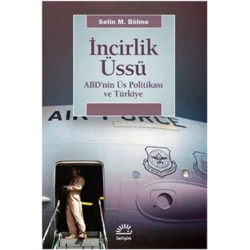 İncirlik Üssü: ABDnin Üs Politikası ve Türkiye