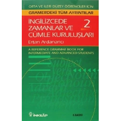 İngilizcede Zamanlar ve Cümle Kuruluşları Cilt: 2 Orta ve İleri Düzey İngilizce Bilgisine Sahip Öğrenciler İçin Gramerdeki Tüm A